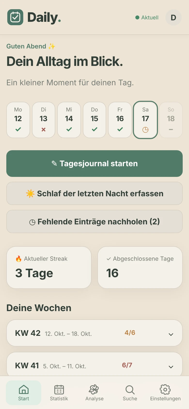 Daily. v0.5.1 im Hellmodus: Startseite mit aktuellen Wochentagen, Tagesjournal starten, Schlaf der letzten Nacht erfassen und der Übersicht Deine Wochen.
